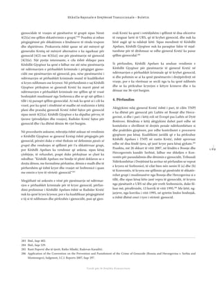 1 6 9
Shkolla Rajonale e Drejtësisë Tranzicionale - Buletin
Fondi për të Drejtën Humanitare
gjenocidale të vrasjes së pjesëtarëve të grupit sipas Nenit
4(2)(a) me qëllim shkatërrimin e grupit.“282
Poashtu ai mban
përgjegjësinë për shkaktimin e lëndimeve të rënda trupore
dhe shpirtërore. Prokuroria është qasur në atë mënyrë që
gjeneralin Krstiq në mënyrë alternative e ka ngarkuar për
gjenocid [4(2) ose 4(3)(a)] ose për pjesëmarrje në gjenocid
[4(3)(e). Një pyetje interesante, e cila është shfaqur para
Këshillit Gjyqësor ka qenë e lidhur me atë nëse pjesëmarrja
në ndërmarrjen e përbashkët kriminale i përgjigjet gjeno-
cidit ose pjesëmarrjes në gjenocid, pra, nëse pjesëmarrësi i
ndërmarrjes së përbashkët kriminale mund të kualiﬁkohet
si kryes ndihmues ose kryesor. Në përfundimin e saj Këshilli
Gjyqësor përkujton se gjenerali Krstić ka marrë pjesë në
ndërmarrjen e përbashkët kriminale me qëllim që të vrasë
boshnjakët muslimanë nga Srebrenica dhe se që një qëllim i
tillë i tij paraqet qëllim gjenocidal. Ai nuk ka qenë ai i cili ka
vrarë, por ka qenë i rëndësisë së madhe në realizimin e këtij
plani dhe prandaj gjenerali Krstić është fajtor për gjenocid
sipas nenit 4(2)(a). Këshilli Gjyqësor e ka shpallur përveç të
tjerave (përndjekjes dhe vrasjes), Radislav Krstić fajtor për
gjenocid dhe i ka dhënë dënim 46-vjet burgim.
Në procedurën ankuese, mbrojtja është ankuar në vendimin
e Këshillit Gjyqësor se gjeneral Krstiqi është përgjegjës për
gjenocid, përsëri duke e vënë theksin në deﬁnimin pjesës së
grupit dhe vendosjes së qëllimit për t’u shkatërruar grupi,
por Këshilli Apelues ka vendosur që ankesa, sipas kësaj
çështjeje, të refuzohet, prapë duke përkujtuar se çfarë ka
ndodhur. “Këshilli Apelues me bindje të plotë deklaron se e
drejta dënon, me formulime përkatëse, dëmin e madh dhe të
përhershëm që është kryer dhe vrasjet në Srebrenicë i quan
me emrin e tyre të vërtetë: gjenocid.“283
Megjithatë në ankesën e vënë për pjesëmarrje në ndërmar-
rjen e përbashkët kriminale për të kryer gjenocid, përfun-
dimi preliminar i Këshillit Apelues është se Radislav Krstić
nuk ka qenë kryes kryesor, por e ka kualiﬁkuar përgjegjësinë
e tij si të ndihmues dhe përkrahës i gjenocidit, pasi që gjen-
erali Krstić ka qenë i vetëdijshëm i qëllimit të disa oﬁcerëve
të ranguar lartë të URS, që të kryhet gjenocid, dhe nuk ka
bërë asgjë që ta ndalojë këtë. Sipas mendimit të Këshillit
Apelues, Këshilli Gjyqësor nuk ka paraqitur fakte të mjaf-
tueshme për të dëshmuar se edhe gjeneral Krstić ka pasur
qëllim gjenocidal.284
Si përfundim, Këshilli Apelues ka anuluar vendimin e
Këshillit Gjyqësor për pjesëmarrje të gjeneral Krstić në
ndërmarrjen e përbashkët kriminale që të kryhet gjenocid,
si dhe pohimin se ai ka qenë pjesëmarrës i drejtpërdrejt në
vrasje, por e ka vlerësuar se secili nga ta ka qenë ndihmës
dhe se ka përkrahur kryerjen e këtyre krimeve dhe e ka
dënuar me 36-vjet burgim.
4. Përfundim
Aktgjykimi ndaj gjeneral Krstić është i pari, të cilën TNPJ
e ka dhënë për gjenocid për Luftën në Bosnjë dhe Herce-
govinë, si dhe i pari i këtij roli në Evropë pas Luftës së Dytë
Botërore. Rëndësia e këtij aktgjykimi duhet parë edhe në
kontekstin e zhvillimit të drejtës penale ndërkombëtare si
dhe praktikës gjyqësore, por edhe kontributet e proceseve
gjyqësore pas kësaj. Kualiﬁkimi juridik që e ka përkrahur
Këshilli Apelues i TNPJ në rastin Krstić, është aprovuar
edhe në disa lëndë tjera, që janë kryer para kësaj gjykate.285
Poashtu, më 26 shkurt të vitit 2007, në lëndën e Bosnje dhe
Hercegovinës kundër Serbisë, lidhur me shkeljen e Kon-
ventës për parandalimin dhe dënimin e gjenocidit, Tribunali
Ndërkombëtar i Drejtësisë ka arritur në përfundim se veprat
e kryera në Srebrenicë, të cilat bien nën nenin II (a) dhe (b)
të Konventës, të kryera me qëllimin që pjesërisht të shkatër-
rohet grupi i muslimanëve nga Bosnja dhe Hercegovina si e
tillë, dhe sipas kësaj këto janë vepra të gjenocidit, të kryera
nga pjesëtarët e URS në dhe për rreth Srebrenicës, duke ﬁl-
luar më, përafërsisht, 13 korrik të vitit 1995.286
Me këtë, ng-
jarjeve, nga korriku i vitit 1995, në qytetin lindor boshnjak,
u është dhënë emri i tyre i vërtetë: gjenocid.
283 Ibid., faqe 482.
284 Ibid., faqe 529.
285 Rasti Popović dhe të tjerët, Ratko Mladić, Radovan Karadžić.
286 Application of the Convention on the Prevention and Punishment of the Crime of Genocide (Bosnia and Herzegovina v. Serbia and
Montenegro), Judgment, I.C.J. Reports 2007, faqe 297.
 