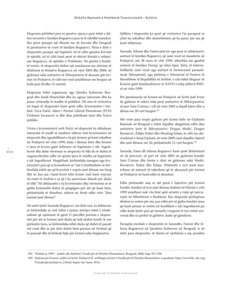 1 7 2
Shkolla Rajonale e Drejtësisë Tranzicionale - Buletin
Fondi për të Drejtën Humanitare
Ekspozita përbëhet prej tri pjesëve: pjesa e parë është e lid-
hur me jetën e familjes Bogujevci para se të ndodhë masakra.
Kjo pjesë paraqet një dhomë me dy krevate dhe fotograﬁ
të pjesëtarëve të vrarë të familjes Bogujevci. Pjesa e dytë e
ekspozitës paraqet një hapësirë, në të cilën gjinden krevate
të spitalit, në të cilët kanë qenë të shtrirë fëmijët e mbijet-
uar Bogujevci, në spitalin e Prishtinës. Në pjesën e fundit,
të tretën, të ekspozitës shihet një instalacion me xhirime të
dëshmisë së fëmijëve Bogujevci, në vitet 2003 dhe 2008, në
gjykimet ndaj anëtarëve të Shkorpionëve të akuzuar për kri-
min në Podujevë, të cilët më vonë janëdënuar me burgim në
kohë prej 20 dhe 15 vjetësh.
Ekspozita është organizuar nga Qendra Kulturore Beo-
grad dhe fondi Heartefakt dhe ka zgjuar interesim dhe ka
pasur vëmendje të madhe të publikut. Në mes të vizitorëve
në hapje të ekspozitës kanë qenë edhe kryeministri i Ser-
bisë, Ivica Dačić, lideri i Partisë Liberal Demokrate (PLD)
Čedomir Jovanović si dhe disa politikanë tjerë dhe fytyra
publike.
Vizita e kryeministrit serb Dačić në ekspozitë ka shkaktuar
interesim të madh të mediave ndërsa vetë kryeministri në
ekspozitë dha ngushëllimet e tij për krimet që kanë ndodhur
në Podujevë në vitin 1999, duke i dënuar këto dhe krimet
e tjera të kryera gjatë luftërave në hapësirën e ish- Jugosl-
lavisë dhe duke vlerësuar se ekspozita të tilla do të duhej të
organizoheshin edhe në qytete tjera të mëdha në hapësirën
e ish-Jugosllavisë. Megjithatë, kërkimfalja mungon nga kry-
eministri pasi që ai konsideron se “më e rëndësishme se kër-
kimfalja është ajo që kryerësit e veprës janë dënuar me burg
dhe se, kur ata i kanë kryer këto krime, nuk kanë vepruar
në emër të Serbisë e as që i ka autorizuar dikush për diçka
të tillë.” Në deklaratën e tij kryeministri dha vlerësimin se të
gjithë kriminelët duhet të përgjigjen për atë që kanë bërë,
përkatësisht të dënohen, ndërsa siç thotë edhe vetë: “disa
tanimë janë dënuar”.
Në anën tjetër Saranda Bogujevci, me këtë rast, ka deklaruar
se kërkimfalja as nuk është e pritur, mirëpo është e rëndë-
sishme që opinionit të gjerë t’i përcillet porosia e ekspoz-
itës për atë se krimet janë diçka që nuk njohin komb, fe ose
përkatësi tjera, se kërkimfalja është diçka që duhet të pasojë
më vonë dhe se për këtë duhet bërë presion në Serbinë që
të pranojë dhe të kërkojë falje për krimet ndaj shqiptarëve.
Qëllimi i ekspozitës ka qenë që vizitorëve t’ju paraqesë se
çfarë ka ndodhur dhe domethënien që ka pasur për ata që
kanë mbijetuar.
Saranda, Jehona dhe Fatosi janë tre nga pesë të mbijetuarit,
anëtarë të familjes Bogujevci, që janë vrarë në masakrën në
Podujevë, më 28 mars të vitit 1999, sëbashku me gjashtë
anëtarë të familjes Duriqi, që ishin fqinj. Këta, të katërm-
bëdhjetit, janë vrarë nga anëtarë të formacionit paraush-
tarak Shkorpionët, nga përbërja e Ministrisë së Punëve të
Brendshme të Republikës së Serbisë, e cila është dërguar në
Kosovë gjatë bombardimeve të NATO-s ndaj atëherë RSFJ-
së në vitin 1999.
Për pjesëmarrje në krimet në Podujevë në Serbi janë kryer
dy gjykime të ndara ndaj pesë anëtarëve të Shkorpionëve:
së pari Saša Cvjetan, i cili në vitin 2005 u shpall fajtor dhe u
dënua me 20-vjet burgim.291
Më vonë para trupit gjykues për krime lufte në Gjykatën
Rajonale në Beograd u është shpallur aktgjykimi edhe disa
anëtarëve tjerë të Shkorpionëve: Dragan Medić, Dragan
Borojević, Željko Đukić dhe Miodrag Šolaja, të cilët me akt-
vendimin e kësaj Gjykatë, në vitin 2009, janë shpallur fajtorë
dhe janë dënuar me 20, përkatësisht 15-vjet burgim.292
Saranda, Fatos dh Jehona Bogujevci kanë qenë dëshmitarë
në dy proceset, së pari në vitin 2003 në gjykimin kundër
Saša Cvjetan dhe herën e dytë në gjykimin ndaj Medić,
Borojević, Đukić dhe Šolaja. Dëshmitë e tyre kanë kon-
tribuar në mënyrë të ndjeshme që të akuzuarit për krimet
në Podujevë në fund edhe të dënohen.
Edhe përkundër asaj se një pjesë e fajtorëve për krimet
kundër familjes së tyre janë dënuar, kujtimi në Marsin e vitit
1999 asnjëherë nuk i ka lënë qetë artistët e rinjë që tani je-
tojnë në Mbretërinë e Bashkuar. Kjo ekspozitë përfaqëson
dëshmi jo vetëm për ata, por edhe për të gjitha familjet tjera
që kanë pësuar jo vetëm në konﬂiktet e ish-Jugosllavisë po
edhe kudo tjetër pasi që mesazhi i tregimit të tyre është uni-
versal dhe na përket të gjithëve, kudo që gjendemi.
Paraqitja mediale e ekspozitës së Sarandës, Fatosit dhe Je-
hona Bogujevcit në Qendrën Kulturore në Beograd, si në
ditët para ekspozitës, të themi në njoftimin e saj, poashtu
291 “Podujeva 1999 – jashtë çdo dyshimi”, Fondi për të Drejtën Humanitare, Beograd, 2006, faqe 315-326.
292 Gjykimi për krimet e luftës në Serbi, Podujevë II–webfaqja zyrtare e Fondit për të Drejtën Humanitare, e qasshme: http://www.hlc-rdc.org/
Transkripti/podujevo_2.html, hapur me: Janar 2014.
 