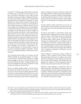 1 7 7
Shkolla Rajonale e Drejtësisë Tranzicionale - Buletin
Fondi për të Drejtën Humanitare
të vitit 2013.309
Artikulli paraqet shikim krahasues të krimit
në Podujevë nga viti 1999 dhe të sulmit terrorist në auto-
busin e kompanisë “Nish Ekspres” nga viti 2001, kur ngaë
një bombë e vendosur kanë vdekur 12 udhëtarë të këtij auto-
busi, ndërsa janë lënduar 43 udhëtarë tjerë. Më pastaj bëhet
paraqitja krahasuese ndaj gjykimi të pjesëtarëve të njësisë
Shkorpionët, të cilët kanë kryer krimin në Podujevë dhe të
cilët kanë qenë të dënuar me burgim me atë të gjykimit të
Florim Ejupit, të akuzuar për vendosje të bombës, e cila i ka
vrarë 12 udhëtarë të “Nish Ekspresit” dhe i cili me aktgjykim
të vitit 2009 para Gjykatës në Prishtinë është liruar nga aku-
zat edhepse më parë është dënuar me 40-vjet burgim. Në
artikull ﬂitet poashtu për dëbimin e serbëve nga Podujeva
dhe pjesa tjetër e Kosovës gjatë trazirave të Marsit të vitit
2004 si dhe me largimin e tyre të vazhdueshëm nga Kosova.
Artikulli përfundon me ekspozitën e Bogujevcëve të rinj në
Qendrën Kulturore të Beogradit, të cilën, siç thuhet në arti-
kull, merr pjesë edhe kryeministri serb Ivica Dačić. Sikurse
nëpërmjet artikullit të mundohet të tregohet disproporcioni
në veprimet për t’u dënuar krimet e kryera nga ana serbe
dhe ajo shqiptare, por nuk duket se artikulli është i dre-
jtuar kundër ekspozitës. Ai më shumë duket si tentim, që
në mënyrë të paanshme të shikohet në gjendjen e situatës.
Se sa ia arrin artikulli këtij qëllimi u mbetet lexuesve që ta
vlerësojnë.
Vlen të theksohet edhe artikulli në E-novinama, me titull
“Mbrojtja tabloide nga propaganda shqiptare”, të 14 dhje-
torit të vitit 2013310
, të autorit Dušan Komarčević. Artikulli
paraqet përgjigje në shkrimin e Veçernjih Novosti të ditës
paraprake (tashmë të përmendur “Propaganda shqiptare në
mes të Knez Mihajllovës”) dhe paraqet një kritike të rreptë
në llogari të artikullit në Veçernje Novosti.
Me anë të artikullit sulmohet retorika e Veçernje Novosti
për shkrimin për ekspozitën, ﬂitet për atë se si në artikull,
në Veçernje Novosti nuk mund të gjendet asgjë për krimet e
pjesëtarëve të njësitit Shkorpionët në Podujevë, me të cilin
rast janë vrarë 14 civilë. Poashtu theksohet se në artikullin e
përmendur heshtet fakti se pesë anëtarë të këtij njësiti janë
dënuar me burgim për kryerjen e këtij krimi, ndërsa nuk
ﬂitet asgjë për faktin se artistët, që kanë krijuar këtë ekspoz-
itë si të mbijetuar të masakrës në Podujevë, kanë dëshmuar
në gjykimin kundër pjesëtarëve të njëjte të njësisë Shkor-
pionët, të cilët më vonë edhe janë dënuar, e as që mund të
kuptohet në të ndonjë gjë për vetë ekspozitën dhe tematikën
e saj.
Në këtë artikull të Dušan Komarčević në E-novine në
mënyrë efektive rrëzohen pohimet e Veëernjih Novosti nga
dita e kaluar, duke e lënë anën kundërshtare pa asnjë argu-
ment bindës.
Në fund të këtij shikimi të transmetimit medial rreth
ekspozitës duhet të shikojmë edhe se në çfarë mënyre kanë
raportuar mediat: si RTS (Radio Televizioni i Serbisë) dhe
agjencitë e lajmeve Tanjug. RTS ka përcjellë ekspozitën
në, mund të thuhet, mënyrë neutrale. Me titullin me emër
“Ekspozita nën mbrojtjen policore: në webfaqen e RTS-it,
të 18 dhjetorit të vitit 2013311
, ekspozita është shfaqur në
mënyrë profesionale dhe neutrale. Flitet për ekspozitën, ar-
tisten nga familja Bogujevci, përvojën e tyre si të mbijetuar
nga masakra në Podujevë dhe përmendet edhe dëshmimi
i tyre në gjykimet e pjesëtarëve të Shkorpionëve që janë
gjykuar për këtë krim.
Citohen deklaratat e kryeministrit Daçiq, të dhëna në
ekspozitë, si dhe të Čedomir Jovanović, liderit të Partisë
Liberal Demokrate (PLD) që në të ardhmen nuk mund të
ndërtohet në fatkeqësinë e kujtdo. Agjencia e lajmeve Tan-
jug, me titull të njëjtë “Ekspozita nën mbrojtjen policore”,
gjithashtu më 18 dhjetori312
, ﬂet për ekspozitën shumë më
detajisht. Qasja është poashtu neutrale dhe profesionale.
Gjithashtu citohen deklaratat e kryeministrit Dačić, të
dhëna në ekspozitë si dhe deklarata e Čedomir Jovanović se
ekspozita përfaqëson simbol të tragjedisë të gjithë viktimave
në luftërat e zhvilluara në hapësirën e ish-Jugosllavisë duke
i dhënë notë pozitive ekspozitës si për diçka që i kontribuon
ndryshimit gradual të perceptimit të publikut ndaj konﬂik-
teve reciproke të së kaluarës jo të largët.
309 Libreto– hapur për çdo gjë (dhe për tjerat), “Podujeva”, 21.12.2013, e qasshme: http://www.libreto.rs/2013/12/21/, hapur me: Janar 2014.
310 Dušan Komarčević, „Mbrojtja tabloide nga propaganda shqiptare”, e qasshme: http://www.e-novine.com/srbija/srbija-tema/95508-Tab-
loidna-odbrana-albanske-propagande.html, hapur me: Janar 2014.
311 “Ekspozita nën mbrojtjen policore“,webfaqja zyrtare e Radio Televizionit të Serbisë, e qasshme: http://www.rts.rs/page/stories/sr/sto-
ry/125/Dru%C5%A1tvo/1473948/Izlo%C5%BEba+pod+policijskom+za%C5%A1titom.html, hapur me: Janar 2014.
 