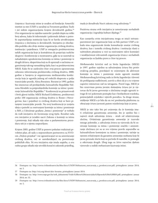 2 1
Regionalna škola tranzicione pravde - Zbornik
Fond za humanitarno pravo
činjenica i kazivanja istine je urađen od fondacije Američki
institut za mir (USIP) u saradnji sa Forumom građana Tuzle
i još nekim organizacijama krajem devedesetih godina.56
Ove organizacije su zajedno sastavile i poslale dopis na veliki
broj adresa, kako bi informisale i pokrenule debate o potre-
bi uspostavljanja institucije koja bi se bavila utvrđivanjem
činjenica o zločinima iz devedesetih. Inicijativa je obezbje-
dila podršku oko dvije stotine organizacija civilnog društva,
institucija i pojedinaca. USIP je omogućio predstavnicima
nekih organizacija koje je kontaktirao da posjećuju različite
skupove i konferencije u inostranstvu, gdje su se susretali sa
nekadašnjim uposlenicima komisija za istinu i pomirenje iz
drugih država, ekspertima koji su ih upoznali o načinima or-
ganiziranja takvog vansudskog tijela, kao i sa predstavnicima
MKSJ. Kako bi se zaokružio čitav ovaj proces upoznavanja
odnosno informisanja predstavnika civilnog društva, 2000.
godine u Sarajevu je organizovana međunarodna konfer-
encija koja je ugostila jednog od vodećih eksperata u polju
tranzicijske pravde, Alexa Borainea. Boraine je 1995. godine
bio imenovan od predsjednika Južnoafričke Republike Nel-
sona Mendele za potpredsjednika komisije za istinu i pomi-
renje Južnoafričke Republike.57
Konferenciji su prisustvovali
i bivši glavni tužilac MKSJ Richard Goldstone, predstavnici
preko 100 organizacija civilnog društva iz Bosne i Herce-
govine, kao i pojedinci iz civilnog društva koji se bave pi-
tanjem tranzicijske pravde. Na ovoj konferenciji je iznijeta
ideja o potrebi za osnivanjem komisije za istinu i pomirenje
u BiH, a Udruženje građana „Istina i pomirenje“ je trebalo
da vodi inicijativu do formiranja ovog tijela. Rezultat rada
ove inicijative je izrađen nacrt Zakona o komisiji za istinu
i pomirenje, koji nikada nije ušao u parlamentarnu proce-
duru niti je o njemu raspravljano.
Krajem 2005. godine USIP je ponovo pokušao realizirati pr-
vobitni plan, ali sada u neposrednom partnerstvu sa NVO-
om „Dejton projekat“ i ne ograničavajući se na umrežavanje
civilnog društva, već se usredsređujući na povezivanje
političkih elita. Ni ova inicijativa nije imala uspjeha, a ova
radna grupa nikada nije utvrdila konačni zakonski prijedlog,
mada je dorađivala Nacrt zakona ovog udruženja.58
Pozitivna strana ovih inicijativa je umrežavanje nevladinih
organizacija i izgradnja kulture dijaloga.59
Kao zamjerka ovim inicijativama mogu se istaći netrans-
parentnost (jer organizacije koje su bile partner USIP-a ni-
kada nisu organizovale široke konsultacije unutar civilnog
društva, kao i između civilnog društva i institucija vlasti o
suštinskim pitanjima u vezi sa osnivanjem takve komisije)
i neuključenost relevantnih organizacija žrtava i nevladinih
organizacija za ljudska prava u čitav taj proces.
Međunarodni krivični sud za bivšu Jugoslaviju (MKSJ)
je 1997. godine zajedno sa udruženjima žrtava bio protiv
ovakvog projekta, pravdajući to uvjerenjem da aktivnost
komisije za istinu i pomirenje može ugroziti mandat
Međunarodnog krivičnog suda za bivšu Jugoslaviju i dovesti
do preklapanja nadležnosti, uzevši u obzir da je u to vrijeme
započeo intenzivan rad na istragama. Pored toga, MKSJ je
bio rezervisan prema javnim slušanjima žrtava jer je vje-
rovao da bi javno govorenje o zločinima moglo ugroziti is-
trage ili već pokrenute postupke kao i bezbjednost svjedoka,
potencijalnih svjedoka i njiovih porodica. Sa druge strane,
mišljenje MKSJ-a je bilo da on već predstavlja platformu za
obraćanje žrtava javnosti putem svjedočenja koje je javno.
MKSJ je isto tako bio pri uvjerenju da će komisija ima-
ti ovlašćenje garantiranja amnestije, što je ujedno bio i
najveći strah udruženja žrtava - strah od relativiziranja
zločina. Ovlašćenje garantiranja amnestije je izazvalo
mnoge polemike, a udruženja žrtava su vjerovala da bi os-
nivanje komisije za istinu i pomirenje značilo i amnesti-
ranje zločinaca jer su se svo vrijeme pravile usporedbe sa
Južnoafričkom komisijom za istinu i pomirenje, tačnije sa
njenim ovlašćenjem da garantira amnestiju osobama koje bi
javno priznale zločin koji su počinile ili naredile, te pomogle
u otkrivanju drugih. Zbog toga su žrtve najvećim djelom
vjerovale u sudski mehanizam kazivanja istine.
56 Dostupno na: http://www.civilnodrustvo.ba/ﬁles/docs/UNDP/Mehanizmi_suocavanja_s_prosloscu.exe.pdf, pristupljeno: januar 2014,
str. 5.
57 Dostupno na: http://ictj.org/about/alex-boraine, pristupljeno: januar 2014.
58 Dostupno na: http://www.mpr.gov.ba/web_dokumenti/Vodic%20kroz%20tranzicijsku%20pravdu%20u%20BiH.pdf, pristupljeno: januar
2014, str. 55.
59 Dostupno na: http://www.civilnodrustvo.ba/ﬁles/docs/UNDP/Mehanizmi_suocavanja_s_prosloscu.exe.pdf, pristupljeno: januar 2014,
str. 5.
 