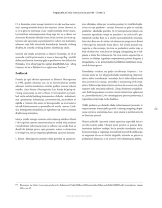 2 5
Regionalna škola tranzicione pravde - Zbornik
Fond za humanitarno pravo
Ovu Komisiju prate mnoge kontroverze oko načina osniv-
anja, njenog mandata koji je bio nejasan, izbora članova, te
se ovaj proces osnivanja i kao i rada Komisije može okara-
kterisati kao netransparentan zbog toga što su se skoro sve
aktivnosti Komisije odvijale izvan očiju javnosti (javnost ug-
lavnom nije upoznata sa postojanjem i radom ove Komisije),
odnosno nije bilo otvorenih konsultacija između civilnog
društva, te između civilnog društva i institucija vlasti.
Javnost nije imala povjerenja u članove Komisije, jer ih je
smatrala etnički pristrasnim, a tome je išao u prilog i etnički
disbalans članova Komisije gdje je predloženo šest Srba i dva
Bošnjaka, te je zbog toga bio upitan kredibilitet, kao i zbog
činjenice da su u Bijeljini žrtve uglavnom Bošnjaci.79
Zaključak
Premda je opći okvirni sporazum za Bosnu i Hercegovinu
iz 1995. godine okončao rat, on je decentralizirao zemlju
odnosno institucionalizirao etničke podjele nastale tokom
sukoba. Ustav Bosne i Hercegovine (kao Aneks 4 Općeg ok-
virnog sporazuma za mir u Bosni i Hercegovini) u pream-
buli ističe načela ljudskog dostojanstva, slobode i jednakosti,
mir i pomirenje, toleranciju, suverenitet itd, ali problem se
ogleda u činjenici što ustav ne korespondira sa stvarnošću i
ne sadrži instrumente za provedbu tih načela i normi. Ljud-
sko dostojanstvo pojedinca je ugroženo na svim razinama
društvenog ustrojstva.
Iako je prošlo mnogo vremena od oružanog sukoba u Bosni
i Hercegovini, njenim stanovnicima još uvijek nisu pružene
vjerodostojne informacije koje se odnose na uzroke koji su
doveli do kršenja prava, opis povreda, nalaze o obrascima
kršenja prava, niti je osigurana platforma za javno slušanje.
U Bosni i Hercegovini postoji velika potreba za saznavan-
jem oﬁcijalne istine, jer trenutno postoje tri etnički eksklu-
zivne verzije prošlosti - tačnije, historija se piše za etničke,
političke i ideološke potrebe. Te tri interpretacije istine koje
trenutno egzistiraju mogu se prenijeti i na rad etnički po-
dijeljenih medija koji su u službi nacionalističkih stranaka.
Isto tako, kroz ove tri istine, tri obrazovna programa u Bosni
i Hercegovini sistemski truju djecu. Još uvijek postoji seg-
regacija u obrazovanju, što ima za posljedicu osobe koje se
boje okoline oko sebe, boje se drugog i drugačijeg, te se od-
gajaju u duhu bez tolerancije. Na ovaj način uspostavlja se
osnova za daljnju izgradnju nepovjerenja prema drugima i
drugačijima, te za potencijalnu konﬂiktnu budućnost i nas-
tavak kršenja prava.
Dosadašnji rezultati na polju utvrđivanja činjenica i ka-
zivanja istine su loši zbog nedostatka zajedničkog cilja inici-
jativa, slabe koordinacije i suradnje, kao i slabe uključenosti
šire javnosti u kreiranje, provedbu i monitoring ovih inici-
jativa. Politizacija cijelo vrijeme otežava da se na ovom polju
napravi neki značajniji iskorak. Zbog društvene podjeljen-
osti, ljudi razgovaraju o svojim ratnim iskustvima uglavnom
sa „istomišljenicima“, što onemogućava proces pomirenja, i
izgradnju povjerenja među ljudima.
Veliki problem predstavlja slaba informisanost javnosti, te
nepoznavanje tranzicijske pravde i njenog mogućeg dopri-
nosa u pravcu pomirenja, kao i njen značaj u sprečavanju da
se historija ponovi.
Složen politički i upravni sistem sprečava napredak države
na bilo kojem polju. Ukupni javni prostor je postao kon-
taminiran jezikom mržnje, što je postalo standardni način
komuniciranja, a negiranje presuđenih pravnih kvaliﬁkacija,
te negiranje da su se zločini dogodili, učestale su pojave u
političkom diskursu, te se ponovo vrši viktimizacija žrtava.
79 Dostupno na: http://www.mpr.gov.ba/web_dokumenti/Vodic%20kroz%20tranzicijsku%20pravdu%20u%20BiH.pdf, pristupljeno: januar
2014, str. 67.
 