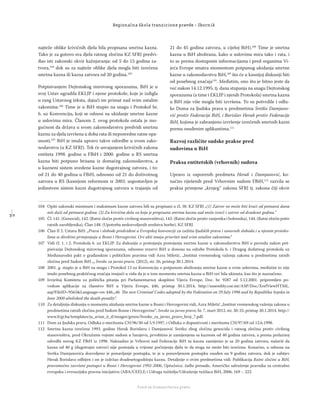 3 0
Regionalna škola tranzicione pravde - Zbornik
Fond za humanitarno pravo
najteže oblike krivičnih djela bila propisana smrtna kazna.
Tako je za gotovo sva djela ratnog zločina KZ SFRJ predvi-
đao isti zakonski okvir kažnjavanja: od 5 do 15 godina za-
tvora,104
dok su za najteže oblike djela mogla biti izrečena
smrtna kazna ili kazna zatvora od 20 godina.105
Potpisivanjem Dejtonskog mirovnog sporazuma, BiH je u
svoj Ustav ugradila EKLJP i njene protokole, koje je izdigla
u rang Ustavnog teksta, dajući im primat nad svim ostalim
zakonima.106
Time je u BiH stupio na snagu i Protokol br.
6. uz Konvenciju, koji se odnosi na ukidanje smrtne kazne
u uslovima mira. Članom 2. ovog protokola ostala je mo-
gućnost da država u svom zakonodavstvu predvidi smrtnu
kaznu za djela izvršena u doba rata ili neposredne ratne opa-
snosti.107
BiH je imala upravo takve odredbe u svom zako-
nodavstvu (u KZ SFRJ). Tek će usvajanjem krivičnih zakona
entiteta 1998. godine u FBiH i 2000. godine u RS smrtna
kazna biti potpuno brisana iz domaćeg zakonodavstva, a
u kazneni sistem uvedene kazne dugotrajnog zatvora, i to:
od 21 do 40 godina u FBiH, odnosno od 21 do doživotnog
zatvora u RS (kasnijom reformom iz 2003. uspostavljen je
jedinstven sistem kazni dugotrajnog zatvora u trajanju od
21 do 45 godina zatvora, u cijeloj BiH).108
Time je smrtna
kazna u BiH abolirana, kako u uslovima mira tako i rata, i
to se prema dostupnim informacijama i pred organima Vi-
jeća Evrope smatra momentom potpunog ukidanja smrtne
kazne u zakonodavstvu BiH,109
što će u kasnijoj diskusiji biti
od posebnog značaja110
. Međutim, ono što je bitno jeste da
već nakon 14.12.1995. tj. dana stupanja na snagu Dejtonskog
sporazuma (a time i EKLJP i njenih Protokola) smrtna kazna
u BiH nije više mogla biti izvršena. To su potvrdile i odlu-
ke Doma za ljudska prava u predmetima Sretko Damjano-
vić protiv Federacije BiH, i Borislav Herak protiv Federacije
BiH, kojima je zabranjeno izvršenje izrečenih smrtnih kazni
prema osuđenim aplikantima.111
Razvoj različite sudske prakse pred
sudovima u BiH
Praksa entitetskih (vrhovnih) sudova
Upravo iz osporenih predmeta Herak i Damjanović, ko-
načno riješenih pred Vrhovnim sudom FBiH,112
razvila se
praksa primjene „krnjeg“ zakona SFRJ tj. zakona čiji okvir
104 Opšti zakonski minimum i maksimum kazne zatvora bili su propisani u čl. 38. KZ SFRJ „(1) Zatvor ne može biti kraći od petnaest dana
niti duži od petnaest godina. (2) Za krivična dela za koja je propisana smrtna kazna sud može izreći i zatvor od dvadeset godina.“
105 Čl. 141. (Genocid), 142. (Ratni zločin protiv civilnog stanovništva), 143. (Ratni zločin protiv ranjenika i bolesnika), 144. (Ratni zločin potiv
ratnih zarobljenika), Član 148. (Upotreba nedozvoljenih sredstva borbe), KZ SFRJ.
106 Član II 2. Ustava BiH: „Prava i slobode predviđeni u Evropskoj konvenciji za zaštitu ljudskih prava i osnovnih sloboda i u njenim protoko-
lima se direktno primjenjuju u Bosni i Hercegovini. Ovi akti imaju prioritet nad svim ostalim zakonima.“
107 Vidi čl. 1. i 2. Protokola 6. uz EKLJP. Za diskusiju o postojanju postojanju smrtne kazne u zakonodavstvu BiH u periodu nakon pot-
pisivanja Dejtonskog mirovnog sporazuma, odnosno rezervi BiH u donosu na odrebe Protokola 6. i Drugog dodatnog protokola uz
Međunarodni pakt o građanskim i političkim pravima vidi Azra Miletić, „Institut vremenskog važenja zakona u predmetima ratnih
zločina pred Sudom BiH „, Sveske za javno pravo, (2012), str. 26, pristup 30.1.2014.
108 2001. g. stupio je u BiH na snagu i Protokol 13 uz Konvenciju o potpunom aboliranju smrtne kazne u svim uslovima, međutim to nije
imalo posebnog praktičnog značaja imajući u vidu da je u tom momentu smrtna kazna u BiH već bila ukinuta, kao što je naznačeno.
109 Izvještaj Komiteta za politička pitanja pri Parlamentarnoj skupštini Vijeća Evrope, Doc. br. 9287 od 5.12.2001. pripremljen po-
vodom aplikacije za članstvo BiH u Vijeću Evrope, §46, pristup 30.1.2014, http://assembly.coe.int/ASP/Doc/XrefViewHTML.
asp?FileID=9565&Language=en: §46.„46. The new Criminal Codes adopted by the Federation on 29 July 1998 and by Republika Srpska in
June 2000 abolished the death penalty”.
110 Za detaljniju diskusiju o momentu ukidanja smrtne kazne u Bosni i Hercegovini vidi, Azra Miletić „Institut vremenskog važenja zakona u
predmetima ratnih zločina pred Sudom Bosne i Hercegovine”, Sveske za javno pravo, br. 7, mart 2012, str. 30-33, pristup 30.1.2014. http://
www.fcjp.ba/templates/ja_avian_ii_d/images/green/Sveske_za_javno_pravo_broj_7.pdf.
111 Dom za ljudska prava, Odluka o meritumu CH/96/30 od 5.9.1997, i Odluka o dopustivosti i meritumu CH/97/69 od 12.6.1998.
112 Smrtna kazna izrečena 1993. godine Herak Borislavu i Damjanović Sretku zbog zločina genocida i ratnog zločina protiv civilnog
stanovništva, pred Okružnim vojnim sudom u Sarajevu, prvobitno je zamijenjena sa kaznom od 40 godina zatvora, a prema prelaznoj
odredbi novog KZ FBiH iz 1998. Naknadno je Vrhovni sud Federacije BiH tu kaznu zamijenio je sa 20 godina zatvora, našavši da
kazna od 40 g (dugotrajni zatvor) nije postojala u vrijeme počinjenja djela te da stoga ne može biti izrečena. Konačno, u odnosu na
Sretka Damjanovića dozvoljeno je ponavljanje postupka, te je u ponovljenom postupku osuđen na 9 godina zatvora, dok je zahtjev
Herak Borislava odbijen i on je izdržao dvadesetogodišnju kaznu. Detaljnije o ovim predmetima vidi: Publikacija Ratni zločini u BiH,
pravomoćno završeni postupci u Bosni i Hercegovini 1992-2006, Optužnice, žalbe presude, Američko udruženje pravnika za centralno
evropsku i evroazijsku pravnu inicijativu (ABA/CEELI) i Udruga tužitelja/Udruženje tužilaca BiH, 2006, 169 – 222.
 