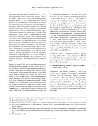 3 5
Regionalna škola tranzicione pravde - Zbornik
Fond za humanitarno pravo
primijenjen KZ BiH iz 2003., a imajući u vidu da KZ SFRJ
nije propisivao to krivično djelo. Svako drugačije tumače-
nje stavova ESLJP značilo bi da taj Sud zagovara primjenu
kaznenog okvira od 10 do 45 godina zatvora samo za zločin
protiv čovječnosti, a kaznenog okvira od 5 do 15 ili 20 go-
dina za sva ostala djela ratnog zločina, uključujući i genocid
kao najteži oblik zločina protiv čovječnosti, što je svakako
vrlo malo vjerovatno. Međutim, ono što se čini najvećim
propustom ESLJP, jeste da je ključno pitanje kriterija za pro-
cjenu težine i oblika zločina sveo na jedan parametar kojim
ga određuje - „gubitak života“, a kojeg spominje tek uzgred
(§69), čini se primjerično. Naime, kada je Sud suštinu svog
stava sveo na težinu počinjenog djela, morao je istovremeno
preciznije deﬁnisati parametre od značaja za takvu procjenu
koji će biti vodilja sudovima i sudijama kada u praksi budu
primijenjivali osnovni racio ove presude: a to je individualni
pristup svakom predmetu. Umjesto toga, ESLJP se nije na
jasan i nedvosmislen način oglasio o ovim pitanjima već je
dao šturo obrazloženje svoga stava da je došlo do kršenja
člana 7. Konvencije, ograničavajući se, reklo bi se i previše,
na okolnosti konkretnog slučaja. Na taj način ostavljen je
prostor za dijametralno suprotna tumačenja presude koja su
uslijedila, uključujući i ono koje prožima sporne odluke US
BiH.
Reakcije na presudu ESLJP koje su uslijedile neposredno na-
kon donošenja, pokazuju i svu tačnost tvrdnji o njenoj ne-
dorečenosti. Na politički osjetljivom tlu postkonﬂiktne BiH
presuda je dočekana uz slavodobitne izjave političara kojima
se u najmanju ruku presudi pridaje mnogo veći značaj od
onoga kojeg joj pripisuje sam Evropski sud. Daleko izvan
konteksta teksta presude, mogli su se u prvim danima nakon
njenog donošenja u bh štampi čitati sljedeći sadržaji: „Rado-
jičić: Kreso treba podnijeti ostavku nakon presude u slučaju
Maktouf125
(...) On ističe da se ovim potvrđuje sve ono na
što su ukazivali predstavnici iz RS „o pristrasnosti, nespo-
sobnosti i neprofesionalnosti Suda BiH i nekih institucija„
(www.klix.ba,18.7.2013.), „Milorad Dodik, predsjednik RS,
juče je rekao da je ova odluka satisfakcija predstavnicima
RS. „Ne očekujemo da nam neko sad zahvali, ali u svakom
slučaju to će osnažiti našu dalju političku borbu protiv Suda
i Tužilaštva BiH“ (Nezavisne novine, 19.7.2013), „Odlukom
Evropskog suda za ljudska prava u Strazburu (...) potvrđena
je „trulost“ pravosudnog sistema na nivou BiH, izjavio je vr-
šilac dužnosti direktora Centra za istraživanje rata, ratnih
zločina i traženje nestalih Republike Srpske Milorad Kojić“
(www.klix.ba, 18.7.2013.), „U saopštenju BORS126
se navo-
di da Sud BiH suđenjem prema Krivičnom zakonu iz 2003.
godine namjerno krši ljudska prava, a posebno prava Srba.
(...) U BORS-u napominju da se po ovom zakonu presuđuje
samo Srbima, a ne Hrvatima i Bošnjacima“ (www.klix.ba,
18.7.2013.), „Hitno staviti van snage Zakon o Sudu i Tuži-
laštvu BiH“ (naslov, www.pressrs.ba, 19.7.2013), „Hoće li
Tužiteljstvo BiH i Sud BiH biti ukinuti?“ (naslov, Dnevni list,
2.8.2013), „Tražit ćemo smjenu Kreso i Salihovića“ (naslov,
Dnevni avaz, 26.8.2013),127
„PDP traži ukidanje Suda BiH“
(naslov, Oslobođenje, 20.9.2013.)
Na taj način, sudije su u medijima pozivane na odgovor-
nost zbog svojih odluka u kojima je primijenjen KZ BiH,
što predstavlja do tada nezapamćen pritisak na njihov rad.
A smjenu predsjednice Suda BiH zatražila je čak Narodna
skupština Republike Srpske.128
II Odluke Ustavnog suda BiH koje su uslijedile
nakon odluke ESLJP
Nakon odluke ESLJP, uslijedio je niz odluka US BiH po apli-
kacijama koje su zaprimane kod ovog suda u prethodnim
godinama. Važno je napomenuti da US BiH po svom karak-
teru nije redovni sud129
niti je nadležan odlučivati po žalbi,
kao redovnom pravnom lijeku, na odluke drugih sudova.
Međutim, imajući u vidu da BiH nema Vrhovni sud, to je
Ustavnom sudu dodijeljena tzv. apelaciona nadležnost: da
odlučuje o pitanjima ustavom zaštićenih ljudskih prava uvi-
jek kada ona postanu predmet spora zbog presude bilo kojeg
suda u BiH.130
125 Igor Radojičić je predsjednik Narodne skupštine Republike Srpske. Meddžida Kreso je predsjednica Suda BiH.
126 BORS: Boračka organizacija Republike Srpske.
127 Referiše se na izjavu Staše Košarca, Šefa Kluba Srba u Domu naroda Parlamentarne skupštine BiH. Goran Salihović je glavni tužilac BiH.
128 Vidi online portal www.buka.com od 29.10.013. naslov: „Zaključak Narodne skupštine RS: Meddžida Kreso odmah da podnese ostavku!“,
pristup 10.3.2014.
129 Ustavni sud BiH sastoji se od ukupno devet članova, šest su državljani BiH, tri stranci. Domaće sudije biraju entitetski parlamenti (četiri
bira PredstavničkidomFederacije BiH, a dvaSkupštinaRepublikeSrpske) dok preostalatri člana, kojinisudržavljaniBiH, birapredsjednikE-
SLJP.
130 Član VI. 3. (b) Ustava BiH.
 