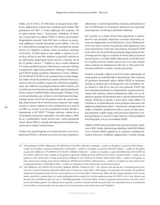 3 6
Regionalna škola tranzicione pravde - Zbornik
Fond za humanitarno pravo
Dakle, od 18.7.2013., US BiH donio je ukupno devet odlu-
ka po aplikacijama trinaest lica osuđenih pred Sudom BiH
primjenom KZ BiH. U svakoj aplikaciji, bez izuzetka, US
je našao kršenje člana 7. Konvencije, indirektno ili direk-
tno se pozivajući na odluku ESLJP, te ukinuo pravosnažne
drugostepene presude Suda BiH koje se odnose na pome-
nute aplikante i naredio donošenje novih odluka, s tim što
se u ponovljenim postupcima ne treba preispitivati pitanje
krivice već isključivo sankcije. Samo na sjednici održanoj
22.10.2013., US BiH donio je šest odluka u odnosu na de-
set lica, od koji je šest bilo osuđeno za genocid i nalazilo se
na izdržavanju dugotrajnih kazni zatvora u trajanju od 28
do 33 godine zatvora.131
Vidljivo je da se među odlukama
US nalaze predmeti koji po činjeničnom i pravnom sadžaju
u potpunosti odgovaraju predmetu Maktouf i Damjanović
pred ESLJP (poput predmeta Damjanović Zoran, Odluka-
AP 325/08 od 27.09.2013), ali i predmeti koji su bitno druga-
čiji. Jedan od takvih predmeta je upravo predmet Kravica, u
kojem je šest lica osuđeno za genocid u Srebrenici pogublje-
njem oko 1000 lica na poljoprivrednom dobru Kravica, što
je ujedno prema činjeničnom opisu djela najteži pojedinačni
zločin za koji je Sud BiH ikada vodio postpak. Ukratko, US je
u svim predmetima, pa i onima sa izrečenim kaznama dugo-
trajnog zatvora (od 21 do 45 godina) našao da, pored osta-
log, zbog činjenice da se smrtna kazna nesporno nije mogla
izvršiti u vrijeme suđenja (u svim predmetima to je period
od 2005. na ovamo) to se ima primijeniti ostatak odredbi o
kažnjavanju iz KZ SFRJ.132
Drugim riječima, vidimo da se
US priklanja stanovištu entitetskih vrhovnih sudova u BiH,
da se u predmetima ratnih zločina ima i može primijeniti
„krnji“ zakon SFRJ, tj. ostatak zakonskog okvira kažnjavanja,
nakon što se otkloni smrtna kazna.
Ovakav stav, pored toga što se ne može dovesti u vezu sa za-
ključcima ESLJP, a s obzirom na to da se isti nije ni upuštao u
odlučivanje o ovakvoj hipotetičkoj situaciji, predstavlja novi
stav US BiH kojim se on potpuno distancira od svog ranije
zauzetog stava, izraženog u predmetu Maktouf:
68. U praksi, ni u jednoj državi bivše Jugoslavije u zakono-
davstvu nije postojala mogućnost izricanja doživotnog za-
tvora niti dugotrajnih zatvorskih kazni, a što je Međunarod-
ni krivični sud za zločine na području bivše Jugoslavije često
činio (slučaj Krstić, Galić itd.). Istovremeno, koncept KZ SFRJ
je bio takav da nije predviđao postojanje dugotrajnog niti do-
životnog zatvora nego je za najteža krivična djela propisivao
smrtnu kaznu, a za lakše oblike maksimalne zatvorske kazne
do 15 godina zatvora. Dakle, jasno je da se ne može odvojiti
jedna sankcija od cjelokupnosti cilja koji se želio postići ka-
znenom politikom u vrijeme važenja tog zakona.
Uvidom u presude, vidljivo je da US za takvo odstupanje od
ranije prakse ne nudi bilo kakvo obrazloženje. Niti u jednom
od predmeta donesenih nakon odluke ESLJP, ne nalazimo
razloge za izmjenu gore citiranog stava, što je posebno važ-
no imajući u vidu da se, kao što smo pokazali, ESLJP nije
bavio pitanjem predmeta sa maksimalnim zaprijećenim ka-
znama niti izuzetno teškim posljedicama djela, već se ek-
splicitno ogradio od donošenja suda u takvom hipotetičkom
slučaju. Postavlja se pitanje u kojoj mjeri onda odluke US
u kojima se na jednoobrazan način pristupa rješavanju svih
aplikacija zbog kršenja člana 7. Konvencije, omogućavaju da
sudije, u budućim predmetma kada se suoče sa istim prav-
nim pitanjem, uopšte mogu vršiti procjenu okolnosti u sva-
kom predmetu in concreto, vodeći računa o težini posljedica
krivičnog djela, a što je racioodluke ESLJP.
Odluke US BiH oštro su kritikovane od strane stručne zajed-
nice u BiH. Sudije Apelacionog odjeljenja Suda BiH Miletić
Azra i Vučinić Hilmo, oglasili su se u pisanim medijima da-
vanjem intervjua i mišljenja, naglašavajući, između ostalog,
131 Vidi predmete US BiH: Odluka broj AP-4065/09 od 22.10.2013. (Jakovljević Sobodan - osuđen na 28 godina za genocid, Džinić Brano –
osuđen na 32 godine za genocid, Radovanović Aleksandar – osuđen na 32 godine za genocid, Branislav Medan – osuđen na 28 godina
za genocid); Odluka br. AP-4100/09 od 22.10.2013. (Milenko Trifunović – osuđen na 33 godine za genocid);Odluka broj AP 4126/09 od
22.10.2013. (Mitrovišć Petar, osuđen na 28 godina za genocid), Odluka broj AP-503/09 od 22.10.2013. (Andrun Nikola – osuđen na 18
godina za ratni zločin protiv civilnog stanovništva); Odluka br. AP 116/09 od 22.10.2013. (Mirko (Mile) Pekez – osuđen na 29 godina za
ratni zločin protiv civilnog stanovništva); Odluka br. 2948/09 od 22.10.2013. (Milorad Savić – osuđen na 21 godinu za ratni zločin protiv
civilnog stanovništva i Mirko(Špire) Pekez – osuđen na 14 godina za ratni zločin protiv civilnog stanovništva).
132 Vidi Odluku br. AP 4100/09 od 22.10.2013. (aplikant Milenko Trifunović), §47 – 48: „Ustavni sud ukazuje da iz navedenog jasno proi-
zlazi da u vrijeme donošenja osporenih odluka, koje su donesene u toku 2008. i 2009. godine, nije postojala niti teorijska niti praktična
mogućnost da apelantu bude izrečena smrtna kazna za ovo krivično djelo. S obzirom da, dakle, nije bilo moguće apelantu izreći smrtnu
kaznu, postavlja se pitanje koja je to onda maksimalna kazna mogla biti izrečena apelantu prema KZ SFRJ. U vezi s tim, Ustavni sud
ukazuje da je odredbama člana 38. stav 2. KZSFRJpropisanoda „za krivična djela za koja je propisana smrtna kazna sud može izreći i
zatvor od dvadeset godina“. Po mišljenju Ustavnog suda, iz citirane zakonske odredbe jasno proizlazi da maksimalna kazna za predmetno
krivično djelo, u situaciji kada više nije moguće izreći smrtnu kaznu, jeste kazna zatvora od 20 godina.“
 