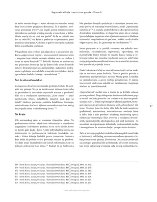4 7
Regionalna škola tranzicione pravde - Zbornik
Fond za humanitarno pravo
se nešto sasvim drugo – autor ukazuje na navodno manji
broj žrtava i žrtve proglašava krivcima). To je ujedno i pori-
canje postojanja žrtve169
, jer negde postoji interiorizovano
viševekovno osećanje srpskog naroda o tome kako je žrtva.
Otuda osećaj da su „oni sve počeli“ ili da su „dobili ono
što su zaslužili“, koji krivicu prebacuje na povređene, jeste
zvanično opravdanje. Odbrana je gotovo istorijska: sadašnje
žrtve su prethodni počinioci.
Višegodišnji smo svedoci pokušaja da se u zvaničnom dis-
kursu „odgovornost pripiše – imenovanim ili neimenovanim
- snagama koje tobože nemaju nikakve veze sa vladom i
izvan su njene kontrole“170
. Politički diskurs se pozivao na
tzv. paravojne formacije čije je dejstvo bilo izvan kontrole
države. Stvaranje uslova za demokratiju i zakonitost podra-
zumeva gledanje unazad da bi se narušio javni diskurs koji je
opravdavao dosluh, ćutanje i ravnodušnost.171
Širi društveni kontekst.
Za ispravno shvaćenu novinarsku profesiju trebalo bi post-
aviti niz pitanja. Šta je sa društvenom istinom koja treba
da proistekne iz interakcije suprotnih stavova o prošlosti?
Gde su u medijskom izveštavanju „lične istine“ – priče
ućutkivanih žrtava, subjektivna iskustva ljudi koji su
ćutali? „Kulture poricanja podstiču kolektivno žmurenje,
neistraživanje zločina i njihovo normalizovanje kao nečeg
što pripada ritmu svakodnevnog života.“172
Na kraju.
Cilj novinarskog rada je iznošenje činjenične istine. To
podrazumeva tačne i objektivne informacije o određenim
događajima i određenim ljudima: šta se tačno desilo, kome
se desilo, gde, kada i kako. Osim individualnog nivoa, na
društvenom to podrazumeva beleženje konteksta, uz-
roka i klišea kršenja ljudskih prava: tumačenje činjenica
koje treba da podrije svako poricanje vezano za prošlost.
To dalje znači diskvaliﬁkovanje lažnih informacija koje su
jednom prihvaćene kao istina.173
Budući da je Srebrenica
bila predmet brojnih spekulacija u domaćem javnom mn-
jenju počev od licitiranja brojem žrtava, preko „optuživanja
optužilaca“174
, tj. napada spoljnih kritičara kao pristrasnih sa
dvostrukim standardima, te stoga bez prava da se mešaju
(preovlađujuće negativan stav u javnom mnjenju o Haškom
tribunalu i neophodnosti da počinioci teških ratnih zlodela
odgovaraju za ista) do „pozivanja na višu lojalnost“175
.
Javno poricanje je iz prošlih vremena: sve tehnike neu-
tralizacije, racionalizacije, izgovaranja, opravdanja, sve
posmatračke klišee trebalo bi osuditi. Jedan razlog je ot-
krivanje istine kao moralne vrednosti same po sebi.Važan
razlog je i posebna osetljivost žrtava, što je naročito izraženo
kod porodica i prijatelja žrtava.
Posle 5.oktobra u Srbiji su izostali lustracija i krivične sank-
cije za novinare, ratne huškače. Time je poslata poruka o
društvenoj poželjnosti laži i mržnje. Mediji posle 5.oktobra
su tabloidizovani, a govor mržnje privatizovan. U sklopu
izneverenih očekivanja usledili su i zataškavanje i negiranje
zločina, uz poneki izuzetak.
„Nepročišćeni“ mediji nisu u stanju da se kritički odnose
prema prošlosti. Stoga izbegavaju društvene tabu teme pop-
ut ratnih zločina i genocida i ne trudeći se da zauzmu profe-
sionalni stav. U Srbiji ne postoji prava kritička javnost, te sto-
ga i u javnom i u privatnom diskursu uvek „obnavljamo“ iste
teme. Cenzura (ono što lažne elite žele da bude saopšteno
građanima), autocenzura, interiorizovano osećanje žrtve
u Srba koje i nije predmet nikakvog društvenog spora,
održavanje stereotipne slike stvorene u medijima devede-
setih, nacionalistička ideologija koja još uvek dominira - to
su razlozi za nepostojanje slobodnih, profesionalnih medija
i nemogućnost da stvorimo bolje i prosperitetno društvo.
Zakraj,važnojepogledatiinekolikoizjavasrpskihzvaničnika
o Srebrenici, radi boljeg razumevanja odnosa javnosti u Sr-
biji prema ovom pitanju. Donošenju Deklaracije prethodili
su postupci pojedinačnih predstavnika državnih insitucija,
kao što je akt javnog izvinjenja sada bivšeg predsednika Sr-
169 Stenli Koen, Stanje poricanja, “Samizdat B92/Edicija REČ”, Beograd, 2003, str. 172.
170 Stenli Koen, Stanje poricanja, “Samizdat B92/Edicija REČ”, Beograd, 2003, str. 170.
171 Stenli Koen, Stanje poricanja, “Samizdat B92/Edicija REČ”, Beograd, 2003, str. 342.
172 Stenli Koen, Stanje poricanja, “Samizdat B92/Edicija REČ”, Beograd, 2003, str. 159.
173 Stenli Koen, Stanje poricanja, “Samizdat B92/Edicija REČ”, Beograd, 2003, str. 326.
174 Stenli Koen, Stanje poricanja, “Samizdat B92/Edicija REČ”, Beograd, 2003, str. 154.
175 Stenli Koen, Stanje poricanja, “Samizdat B92/Edicija REČ”, Beograd, 2003, str. 155.
 