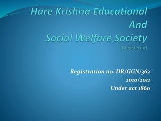 Registration no. DR/GGN/362
2010/2011
Under act 1860
 