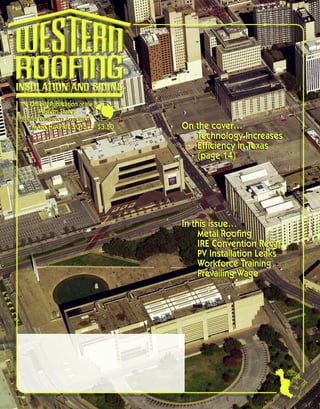 ®
The Official Publication of the
Western States
Roofing Contractors Association
MARCH/APRIL 2015 II $3.50
The Official Publication of the
Western States
Roofing Contractors Association
MARCH/APRIL 2015 II $3.50 On the cover…
Technology Increases
Efficiency in Texas
(page 14)
On the cover…
Technology Increases
Efficiency in Texas
(page 14)
In this issue…
Metal Roofing
IRE Convention Recap
PV Installation Leaks
Workforce Training
Prevailing Wage
In this issue…
Metal Roofing
IRE Convention Recap
PV Installation Leaks
Workforce Training
Prevailing Wage
 
