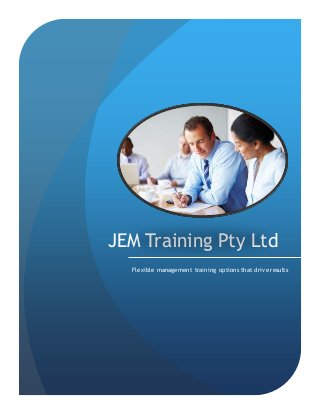 JEM Training Pty Ltd
Flexible management training options that drive results
 