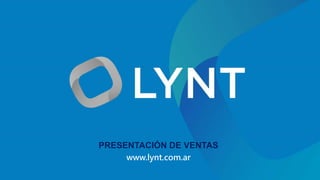 PRESENTACIÓN DE VENTAS
www.lynt.com.ar
 