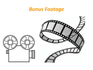 Bonus Footage
 