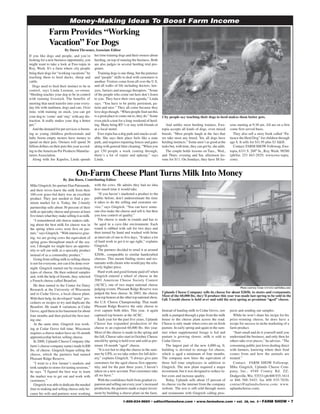 1-800-834-9665 • editor@farmshow.com • www.farmshow.com • vol. 29, no. 5 • FARM SHOW • 7
Money-Making Ideas To Boost Farm Income
On-Farm Cheese Plant Turns Milk Into Money
By Jim Ruen, Contributing Editor
Mike Gingrich, his partner Dan Patenaude,
and their wives knew the milk from their
160-cow grass-fed dairy was an excellent
product. They just needed to find a pre-
mium market for it. Today, the 2-family
partnership sells about 30 percent of their
milk as specialty cheese and grosses at least
five times what they make selling it as milk.
“I remembered old cheese makers talk-
ing about the best milk for cheese was in
the spring when cows were first on pas-
ture,” says Gingrich. “With intensive graz-
ing, we are giving cows the equivalent of
spring grass throughout much of the sea-
son. I thought we might have an opportu-
nity to sell our milk as a specialty product
instead of as a commodity product.”
Going from selling milk to selling cheese
is not for everyone, nor can it be done over-
night. Gingrich started out by researching
types of cheese. He then ordered samples
and, with the help of friends, they selected
a French cheese called Beaufort.
He then turned to the Center for Dairy
Research at the University of Wisconsin
and to Cedar Grove, a local cheese plant.
With their help, he developed “make” pro-
cedures or recipes to try and duplicate the
Beaufort. He made 8 variations at Cedar
Grove, aged them in his basement for about
four months and then picked the best tast-
ing one.
At the same time, Gingrich was work-
ing at Cedar Grove full time. Wisconsin
requires a cheese maker have an 18-month
apprenticeship before selling cheese.
In 2000, Uplands Cheese Company (the
farm’s cheese company name) made 6,000
lbs. of cheese. Gingrich began selling the
cheese, which the partners had named
Pleasant Ridge Reserve.
“I went to a few farmer’s markets and
took samples to stores for tasting sessions,”
he says. “I figured the best way to learn
the market was to get out and work with
customers.”
Gingrich was able to dedicate the needed
time to making and selling cheese only be-
cause his wife and partners were working
with the cows. He admits they had no idea
how much time it would take.
“If you haven’t marketed a product to the
public before, don’t underestimate the time
it takes to do the selling and customer ser-
vice,” says Gingrich. “You can have some-
one else make the cheese and sell it, but then
you lose control of quality.”
The cheese is made in rounds and has to
be aged in a cave-like environment. Each
round is rubbed with salt for two days and
then turned by hand and washed with brine
at intervals of one to five days. “It takes a lot
of hard work to get it to age right,” explains
Gingrich.
The partners decided to retail it at around
$20/lb., comparable to similar handcrafted
cheeses. This meant finding stores and res-
taurants with clients who would pay the rela-
tively higher price.
Hard work and good fortune paid off when
Gingrich entered a wheel of cheese in the
2001 American Cheese Society Contest
(ACSC), one of two major national cheese
judging events. Pleasant Ridge Reserve was
judged the best cheese. In 2003, the cheese
won top honors at the other top national show,
the U.S. Cheese Championship. That made
Pleasant Ridge Reserve the only cheese to
ever capture both titles. This year, it again
captured top honors at the ACSC.
Each year for the past five years, Uplands
Cheese has expanded production of the
cheese to an expected 60,000 lbs. this year.
Most of the cheese is made in the spring and
the fall. Cheese sales start in October. Cheese
unsold by spring is held over and sold as pre-
mium 18-month “aged” cheese.
“It is too hot to ship the cheese in the sum-
mer by UPS, so we take orders for fall deliv-
ery,” explains Gingrich. “I always give past
customers for the aged cheese first opportu-
nity, and for the past three years, I haven’t
taken on a new account. Past customers take
all we have.”
With the confidence built from gradual ex-
pansion and selling out every year’s increased
production, the partners made a major invest-
ment by building a cheese plant on the farm.
Instead of hauling milk to Cedar Grove, raw
milk is pumped through a pipe from the milk
house to the cheese plant across the road.
Cheese is only made when cows are on fresh
pasture. In early spring and again in the sum-
mer when supplemental forage is fed and
pasture is growing slower, milk is sold to
Cedar Grove.
The largest part of the new 4,000-sq. ft.
building is devoted to storage for cheese,
which is aged a minimum of four months.
The company now hires the equivalent of
three full time employees in addition to
Gingrich. The new plant required a major
investment, but it was designed to reduce la-
bor costs and increase quality.
Today, Uplands sells about 15 percent of
its cheese via the internet from the company
website. The rest is still sold through stores
and restaurants with Gingrich calling pros-
pects and sending out samples.
While he won’t share his recipe for his
prize-winning cheese, he does have a
recipe for success in niche marketing of a
farm product.
“Start small and do it yourself until you
understand the business, and only then let
others take over pieces,” he advises. “The
consuming public just loves dealing direct
with farmers, knowing where their food
comes from and how the animals are
treated.”
Contact: FARM SHOW Followup,
Mike Gingrich, Uplands Cheese Com-
pany, Inc., 4540 County Rd. ZZ,
Dodgeville,Wis. 53533 (ph 608 935-3414
or 866 588-3443; fax 608 935-7030;
contact@uplandscheese.com; www.
uplandscheese.com).
Photo courtesy Graze (www.Gr azeOnline.com)
Farm Provides “Working
Vacation” For Dogs
If you like dogs and people, and you’re
looking for a new business opportunity, you
might want to take a look at Ewe-topia in
Roy, Wash. It’s a farm where city people
bring their dogs for “working vacations” by
teaching them to herd ducks, sheep and
cattle.
Dogs need to feed their instinct to be in
control, says Linda Leeman, co-owner.
“Herding teaches your dog to be in control
with running livestock. The benefits of
meeting that need transfer into your every-
day life with mailmen, dogs and cats. Over
time, with training on stock, you can get
your dog to ‘come’ and ‘stay’ with any dis-
traction. It really makes your dog a better
pet.”
And the demand for pet services is boom-
ing as young childless professionals and
baby boom empty nesters have money to
spend on their pets. Owners will spend 36
billion dollars on their pets this year accord-
ing to theAmerican Pet Products Manufac-
turers Association.
Along with Joe Kapelos, Linda spends
her time training dogs and their owners about
herding, on top of running the business. Both
are also judges in several herding trial pro-
grams.
Training dogs is one thing, but the patience
and “people” skills to deal with customers is
another. Visitors come from all over the U.S.
and all walks of life including doctors, law-
yers, farriers and massage therapists. “Some
of the people who come out here don’t listen
to you. They have their own agenda,” Linda
says. “You have to be pretty persistent, pa-
tient and nice.” They all come because they
love dogs though. “When people find out this
is a great place to come out to, they do.” Some
even pitch a tent for a long weekend of herd-
ing. Many bring RV’s or stay with friends or
at a local motel.
Ewe-topia has a dog park and snacks avail-
able. She says their place feels like a state
park, and requires repairing fences and gates
along with general litter cleaning. “When you
get 150 people a week coming through,
there’s a lot of repair and upkeep,” says
Linda.
And unlike most herding trainers, Ewe-
topia accepts all kinds of dogs, even mixed
breeds. “Most people laugh at the fact that
we take most any breed. Yet, all dogs have
herding instincts.” Some aren’t as good at the
tasks but, with time, they can get by, she adds.
The couple holds lessons on Tues., Wed.,
and Thurs. evening and Sat. afternoon les-
sons for $11. On Sundays, they have $8 les-
sons starting at 9:30 am. All are on a first
come first served basis.
They also sell a story book called “Pa-
tience the Herd Dog” for children through
age 8. It sells for $11.95 plus $3 S&H.
Contact: FARM SHOW Followup, Ewe-
topia, 6311 S. 288th
St., Roy, Wash. 98580
(ph/fax 253 843-2929; www.ewe-topia.
com).
City people say teaching their dogs to herd makes them better pets.
Uplands Cheese Company sells its cheese for about $20/lb. to stores and restaurants.
Most of the 60,000 lbs. they’ll produce this year was made last spring to be sold in the
fall. Unsold cheese is held over and sold the next spring as premium “aged” cheese.
By DawnThroener, Associate Editor
 