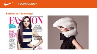 Fashion as Technology
TECHNOLOGY
 
