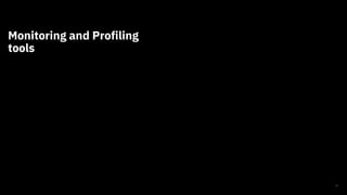 Monitoring and Profiling
tools
27
 