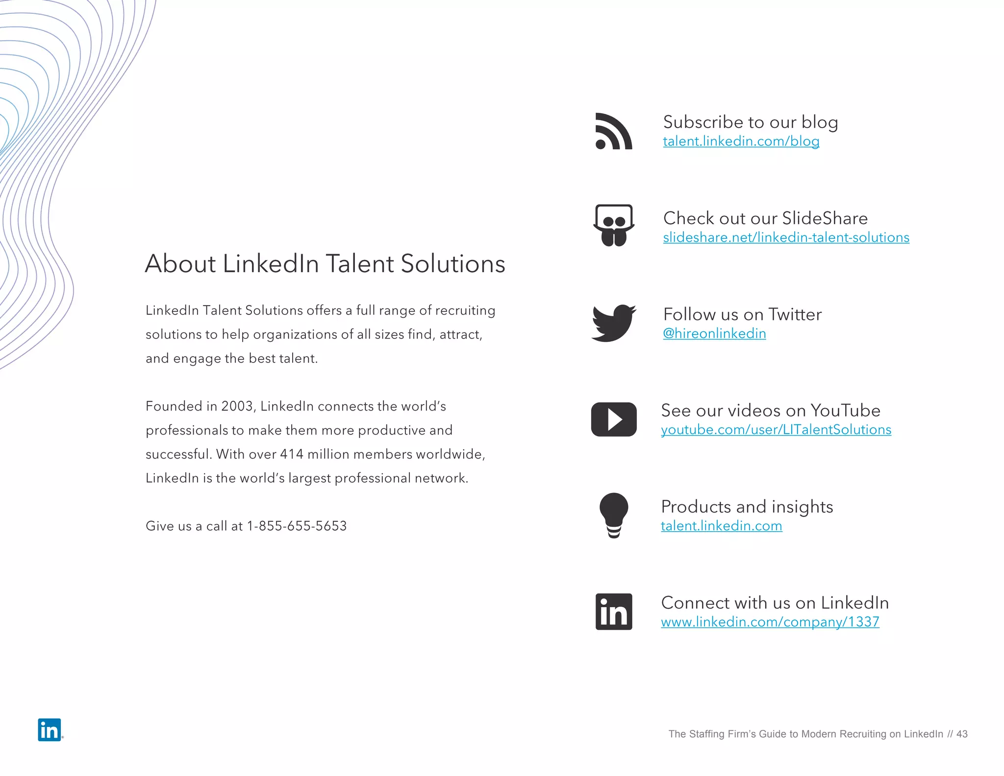 The Staffing Firm’s Guide to Modern Recruiting on LinkedIn // 43
 