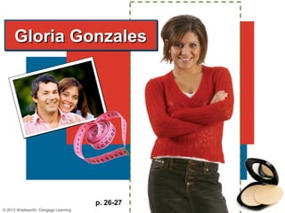 Gloria Gonzales




                                     p. 26-27
© 2012 Wadsworth, Cengage Learning
 