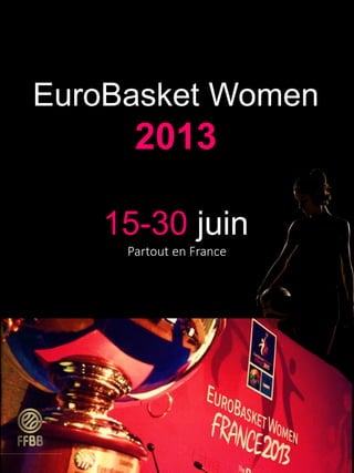 15-30 juin
Partout en France
EuroBasket Women
2013
 