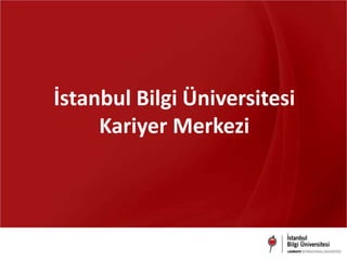 İstanbul Bilgi Üniversitesi
Kariyer Merkezi
 
