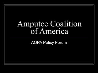 Amputee Coalition of America AOPA Policy Forum 