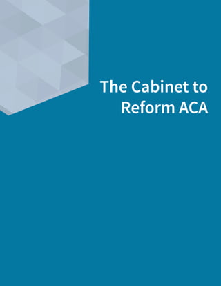 The Cabinet to
Reform ACA
 