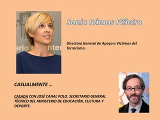 CASUALMENTE …

CASADA CON JOSÉ CANAL POLO. SECRETARIO GENERAL
TÉCNICO DEL MINISTERIO DE EDUCACIÓN, CULTURA Y
DEPORTE.
 