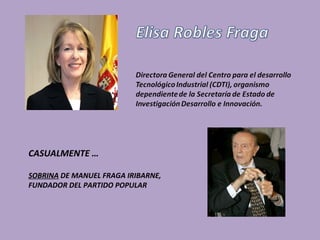 CASUALMENTE …

SOBRINA DE MANUEL FRAGA IRIBARNE,
FUNDADOR DEL PARTIDO POPULAR
 