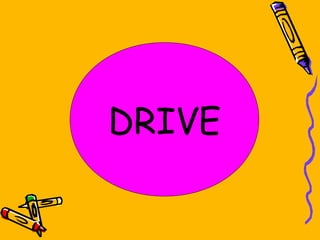 DRIVE
 