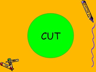 CUT
 