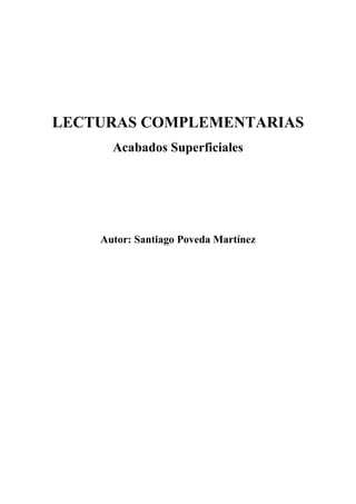LECTURAS COMPLEMENTARIAS
Acabados Superficiales
Autor: Santiago Poveda Martínez
 