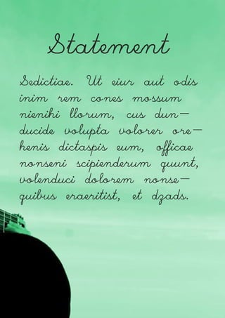 Statement
Sedictiae. Ut eiur aut odis
inim rem cones mossum
nienihi llorum, cus dun-
ducide volupta volorer ore-
henis dictaspis eum, officae
nonseni scipienderum quunt,
volenduci dolorem nonse-
quibus eraeritist, et dzads.
 