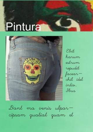 Pintura
                   Ebit
                   harum
                   estrum
                   repudit
                   facear-
                   chil idel
                   intio.
                   Ibus


Dant ma venis ulpar-
cipsam quatiat quam et
 