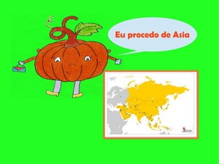 Eu procedo de Asia
 