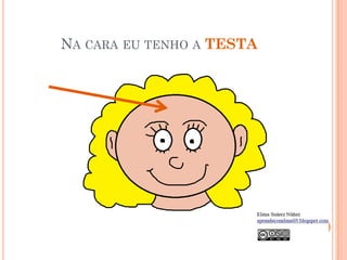 NA CARA EU TENHO A TESTA
 