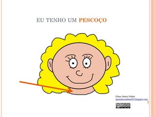 EU TENHO UM PESCOÇO
 
