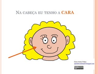 NA CABEÇA EU TENHO A CARA
 