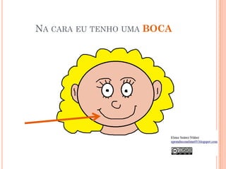 NA CARA EU TENHO UMA BOCA
 