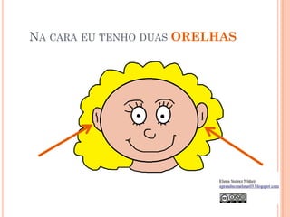NA CARA EU TENHO DUAS ORELHAS
 