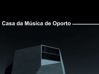 Casa da Música de Oporto 
 
