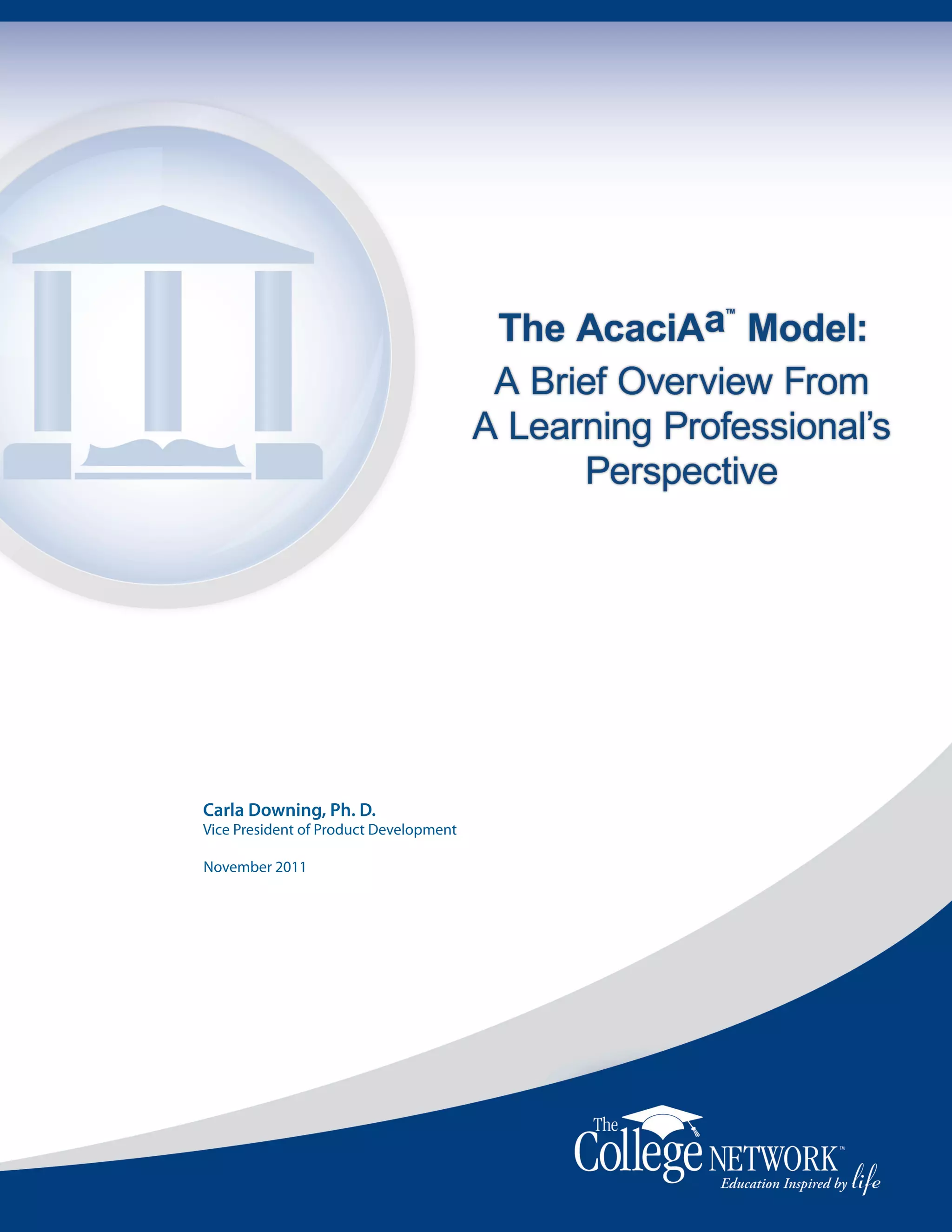 Carla Downing, Ph. D.
                 Vice President of Product Development

                 November 2011




1   Copyright © 2011, The College Network, Inc. All rights reserved.
 