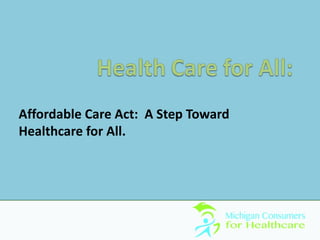 Affordable Care Act: A Step Toward
Healthcare for All.
 