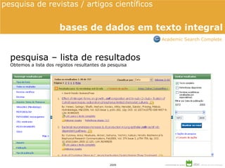 pesquisa – lista de resultados Obtemos a lista dos registos resultantes da pesquisa Academic Search Complete pesquisa de revistas / artigos científicos  bases de dados em texto integral 