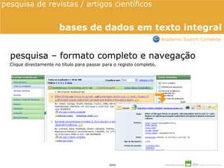 Clique directamente no título para passar para o registo completo. pesquisa – formato completo e navegação pesquisa de revistas / artigos científicos  bases de dados em texto integral Academic Search Complete 