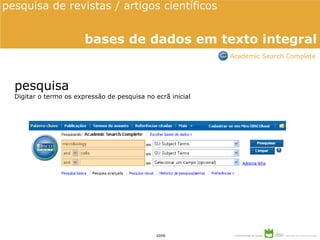 pesquisa Digitar o termo os expressão de pesquisa no ecrã inicial pesquisa de revistas / artigos científicos  bases de dados em texto integral Academic Search Complete 