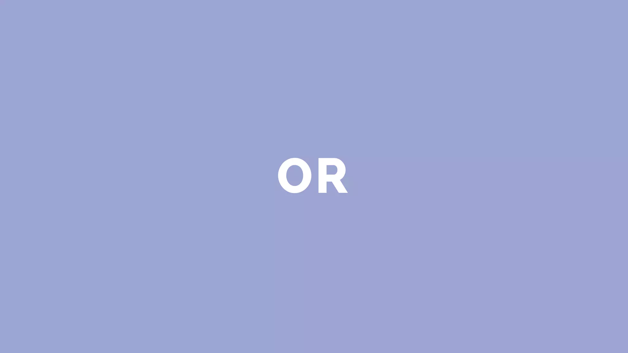 OR
 
