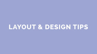 LAYOUT & DESIGN TIPS
 