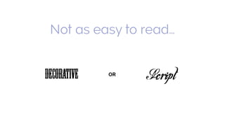 Decorative ScriptOR
Not as easy to read…
 