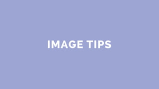IMAGE TIPS
 