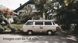 Images can be full size…
 