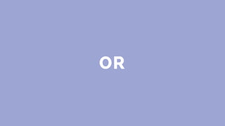 OR
 
