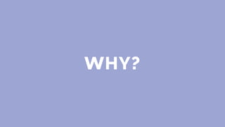 WHY?
 
