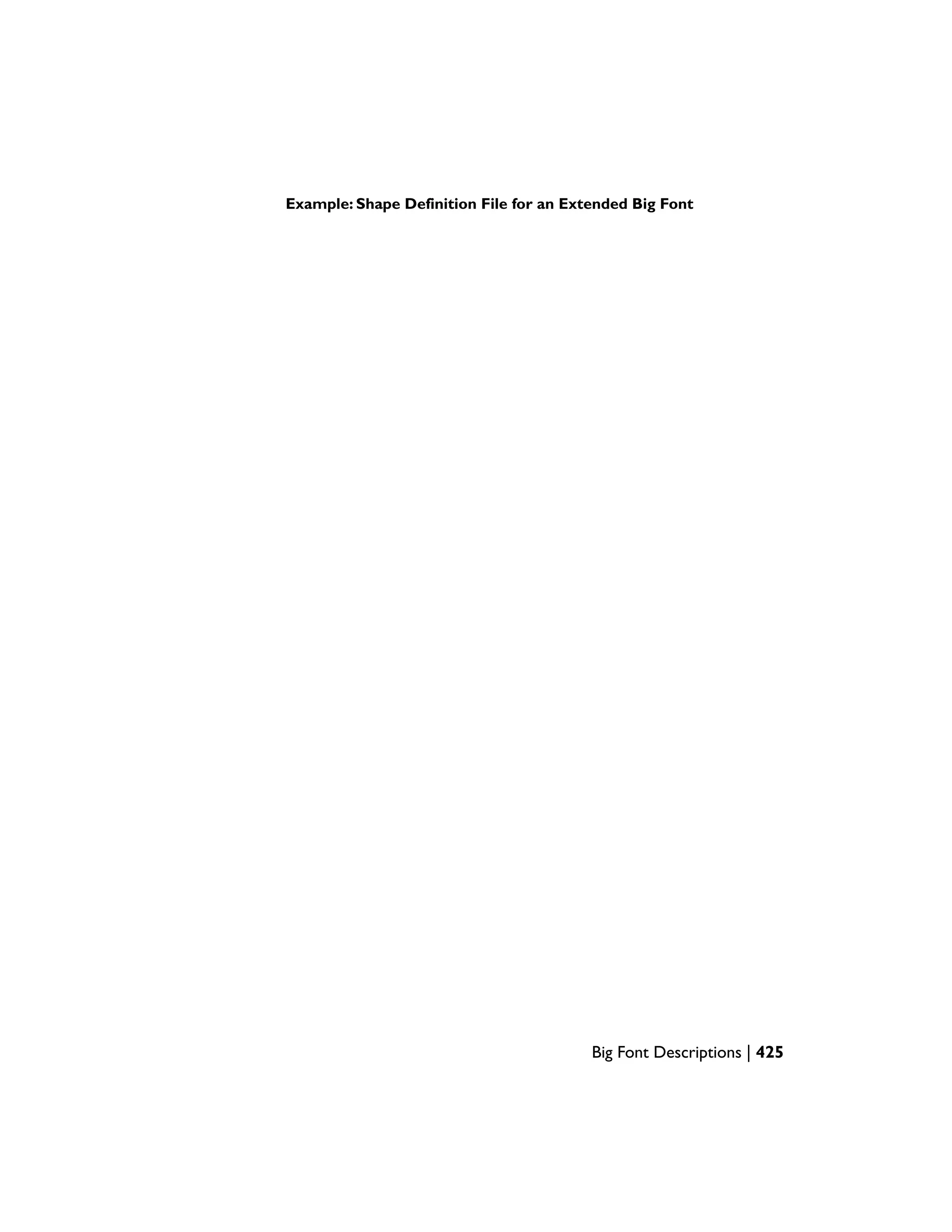 Example: Shape Definition File for an Extended Big Font
Big Font Descriptions | 425
 